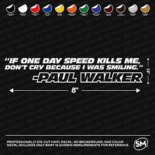 IF ONE DAY SPEED KILLS ME Quote RIP PAUL WALKER 8