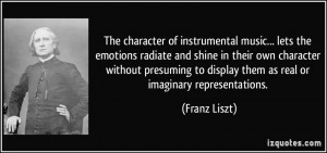 The character of instrumental music... lets the emotions radiate and ...