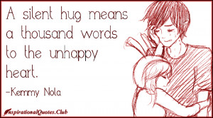 InspirationalQuotes.Club - silent, hug, thousand words, unhappy, heart ...