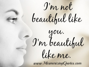 not Beautiful like you