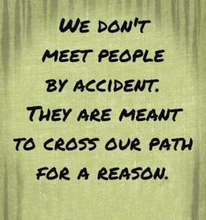 We meet people for a reason..