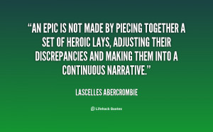 An epic is not made by piecing together a set of heroic lays ...