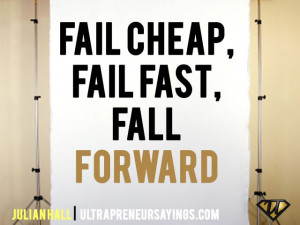 Fail cheap, fail fast, fall forward