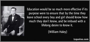 Education would be so much more effective if its purpose were to ...
