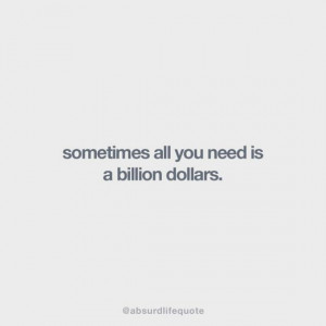 Absurd Life Quotes That Make Way More Sense Than They Should ...