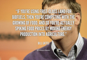 quote-Bill-Gates-if-youre-using-first-class-land-for-biofuels-167554 ...