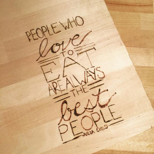 it was my first.. Tried wood burning and did a quote on butcher block ...