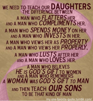We need to teach our daughters to distinguish between: A man that ...