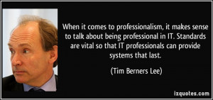 ... professional in IT. Standards are vital so that IT professionals can