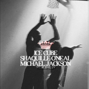 We Be Ballin' Ice Cube ft. Shaquille O'Neal and Michael Jackson
