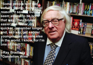 Ray bradbury quotes some people turn sad awfully young. no special ...