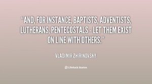 And, for instance, Baptists, Adventists, Lutherans, Pentecostals - let ...