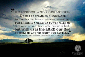 Be strong & courageous...
