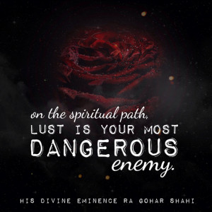 On the spiritual path, lust is your most dangerous enemy.' - His ...
