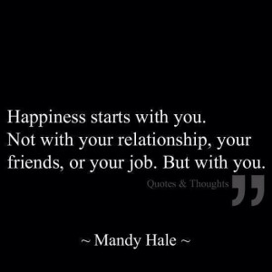 Happiness starts with you.