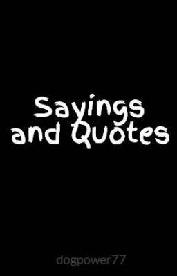 Sayings and Quotes