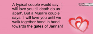 typical couple would say: 'I will love you till death do us apart ...