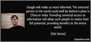 Google will make us more informed. The smartest person in the world ...