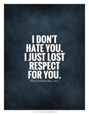 Respect Quotes Hate Quotes No Respect Quotes