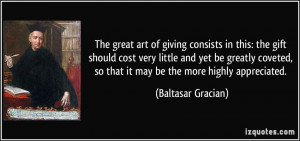 The great art of giving consists in this: the gift should cost very ...