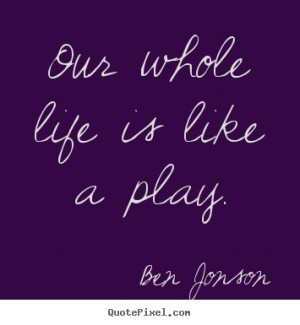 play ben jonson more life quotes love quotes friendship quotes ...