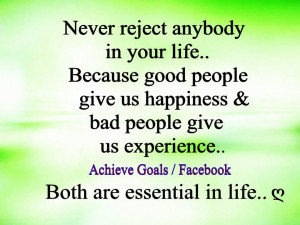 Never reject anybody in your life...