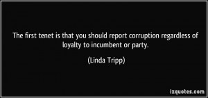 ... corruption regardless of loyalty to incumbent or party. - Linda Tripp