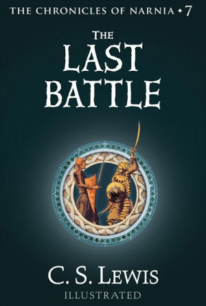 The Chronicles of Narnia #7 - The Last Battle - C.S.Lewis (Wanted to ...