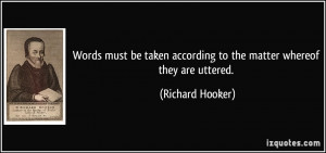 ... according to the matter whereof they are uttered. - Richard Hooker