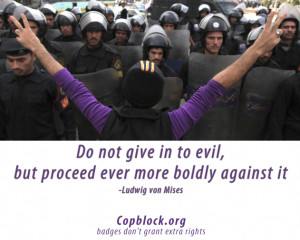 quote-mises-proceedboldlyagainstevil-copblock