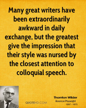 Many great writers have been extraordinarily awkward in daily exchange ...