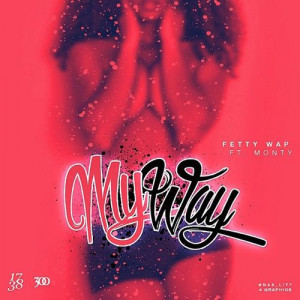 Download Fetty Wap - My Way (Feat. Monty)