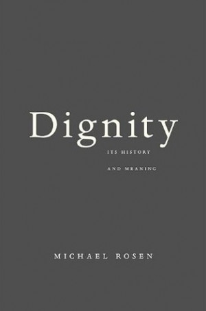 Start by marking “Dignity: Its History and Meaning” as Want to ...
