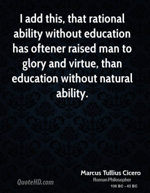 ... education has oftener raised man to glory and virtue, than education