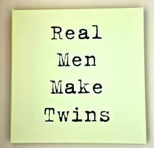 Twin Sister Sayings Real men make twins canvas art