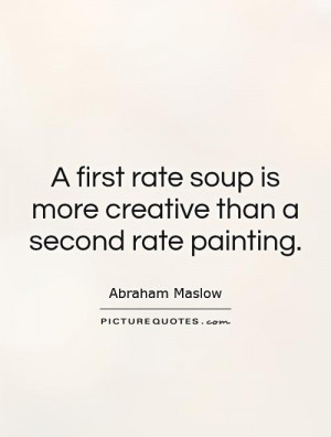 ... soup is more creative than a second rate painting Picture Quote #1