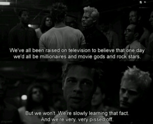 Fight Club--> true story quote.
