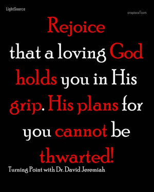 am at peace knowing that God's plans for me can not be thwarted ...