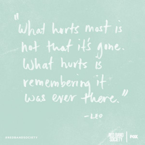 What hurts most is not that it's gone. What hurts is remembering it ...