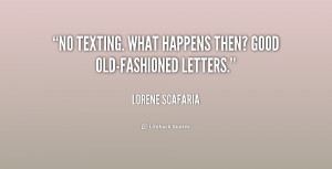 No texting. What happens then? Good old-fashioned letters.”