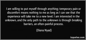 myself through anything; temporary pain or discomfort means nothing ...