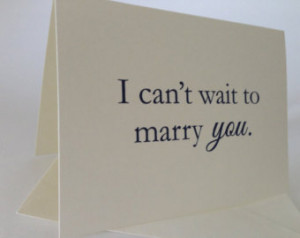 Card to future spouse- I can't wait to marry you. ...
