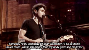 mayer quotes, john mayer quote, quotes, quote, bigger than my body ...
