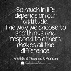 Have a positive attitude! #lds #quotes #mormon More