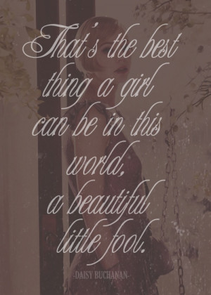 ... beautiful little fool' - Daisy Buchanan - F. Scott Fitzgerald. #gatsby
