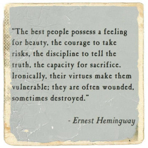 Ernest Hemingway: The best people are vulnerable, often wounded and ...