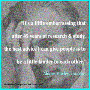 Quote by Aldous Huxley. Museum of Temporary Art Press, 2013
