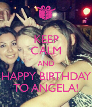 Keep Calm and Happy Birthday Angela