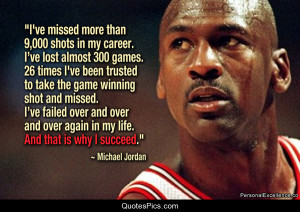 That’s why I succeed… – Michael Jordan