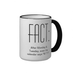 After Monday & Tuesday, even the Calendar says WTF Coffee Mugs
